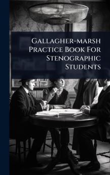 Gallagher-marsh Practice Book For Stenographic Students