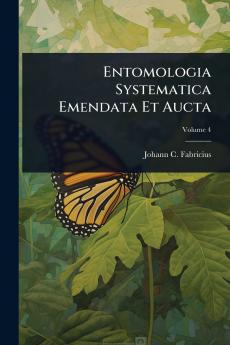 Entomologia Systematica Emendata Et Aucta