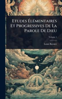 Etudes Ã&#137;lÃ(c)mentaires Et Progressives De La Parole De Dieu
