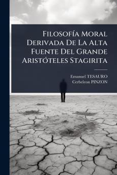 FilosofÃ-a Moral Derivada De La Alta Fuente Del Grande AristÃ3teles Stagirita