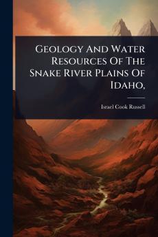 Geology And Water Resources Of The Snake River Plains Of Idaho