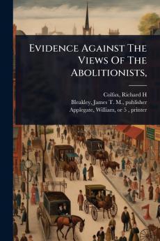 Evidence Against The Views Of The Abolitionists