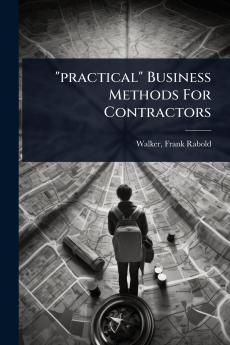 practical Business Methods For Contractors