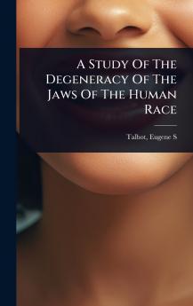 Study Of The Degeneracy Of The Jaws Of The Human Race