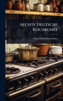 Aechte Deutsche Kochkunst