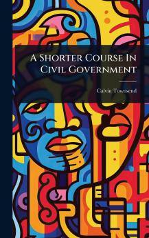 Shorter Course In Civil Government