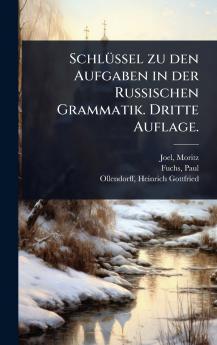 SchlÃ1/4ssel zu den Aufgaben in der Russischen Grammatik. Dritte Auflage.