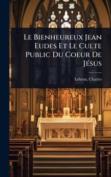 Bienheureux Jean Eudes Et Le Culte Public Du Coeur De JÃ(c)sus