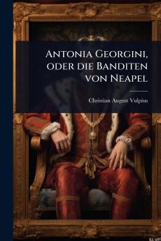 Antonia Georgini oder die Banditen von Neapel