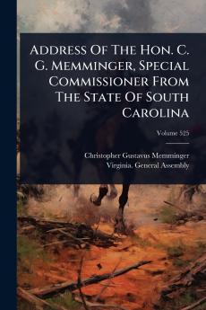 Address Of The Hon. C. G. Memminger Special Commissioner From The State Of South Carolina
