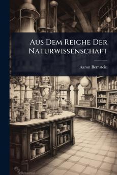 Aus Dem Reiche Der Naturwissenschaft
