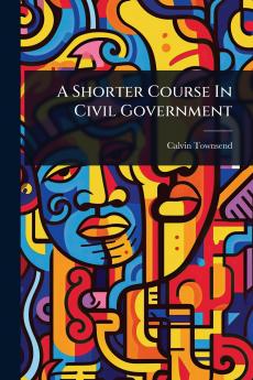 Shorter Course In Civil Government