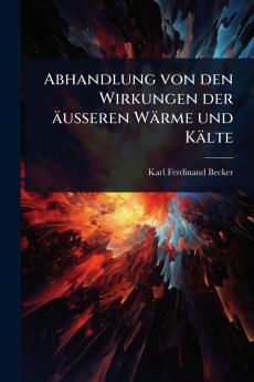 Abhandlung von den Wirkungen der äusseren Wärme und Kälte