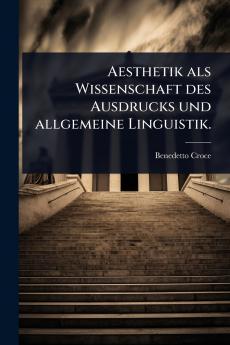 Aesthetik als Wissenschaft des Ausdrucks und allgemeine Linguistik.