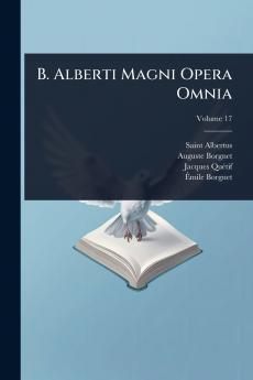 B. Alberti Magni Opera Omnia
