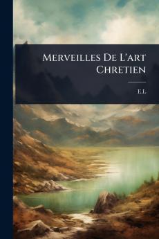 Merveilles De L'art Chretien