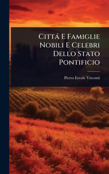 Città E Famiglie Nobili E Celebri Dello Stato Pontificio