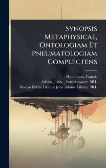 Synopsis Metaphysicae Ontologiam Et Pneumatologiam Complectens