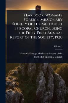 Year Book Woman's Foreign Missionary Society of the Methodist Episcopal Church Being the Fifty-First Annual Report of the Society 1920
