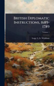British Diplomatic Instructions 1689-1789