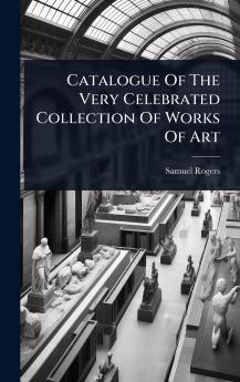 Catalogue Of The Very Celebrated Collection Of Works Of Art