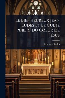 Bienheureux Jean Eudes Et Le Culte Public Du Coeur De JÃ(c)sus