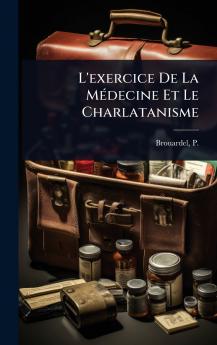L'exercice De La MÃ(c)decine Et Le Charlatanisme