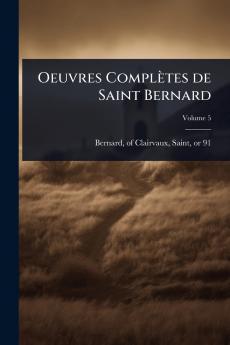 Oeuvres Complètes de Saint Bernard
