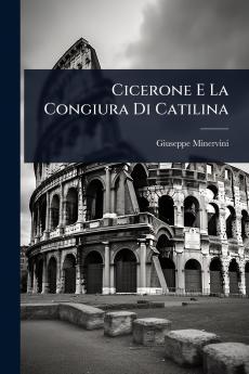 Cicerone E La Congiura Di Catilina