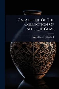 Catalogue Of The Collection Of Antique Gems