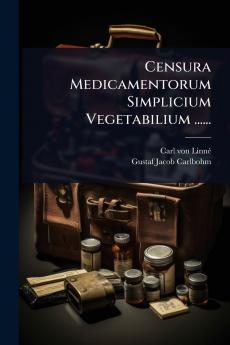 Censura Medicamentorum Simplicium Vegetabilium ......