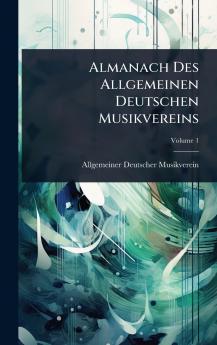 Almanach Des Allgemeinen Deutschen Musikvereins