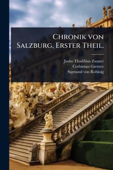 Chronik von Salzburg Erster Theil.