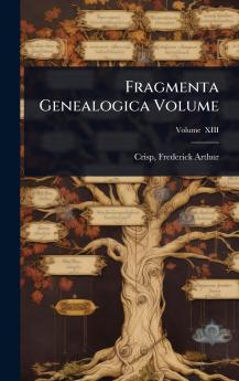 Fragmenta Genealogica Volume