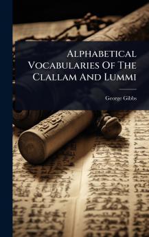 Alphabetical Vocabularies Of The Clallam And Lummi