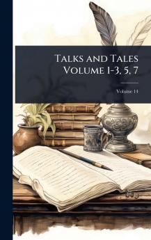 Talks and Tales Volume 1-3 5 7