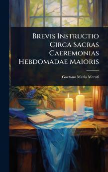 Brevis Instructio Circa Sacras Caeremonias Hebdomadae Maioris