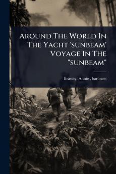 Around The World In The Yacht 'sunbeam' Voyage In The sunbeam