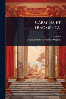 Carmina Et Fragmenta;