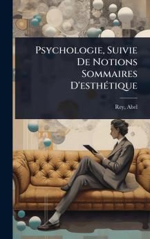 Psychologie Suivie De Notions Sommaires D'esthÃ(c)tique
