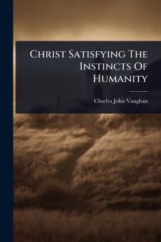 Christ Satisfying The Instincts Of Humanity
