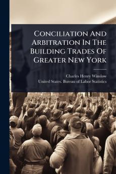 Conciliation And Arbitration In The Building Trades Of Greater New York