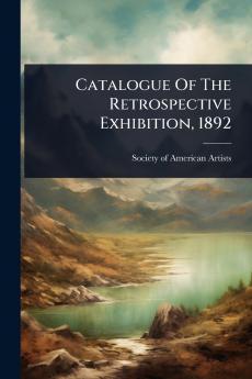 Catalogue Of The Retrospective Exhibition 1892