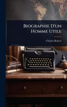 Biographie D'un Homme Utile