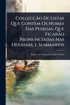 CollecçÃ£o De Listas Que Contem Os Nomes Das Pessoas Que FicarÃ£o Pronunciadas Nas Devassas E Summarios