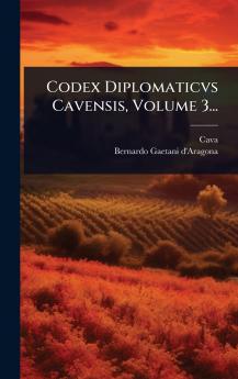 Codex Diplomaticvs Cavensis Volume 3...