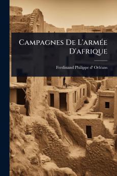 Campagnes De L'armÃ(c)e D'afrique