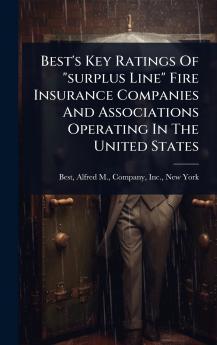 Best's Key Ratings Of surplus Line Fire Insurance Companies And Associations Operating In The United States