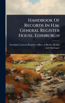 Handbook Of Records In H.m. General Register House Edinburgh