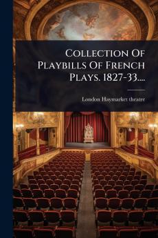 Collection Of Playbills Of French Plays. 1827-33....